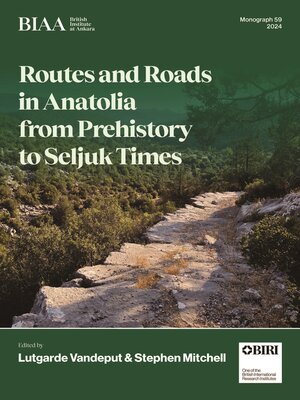 cover image of Routes and Roads in Anatolia from Prehistory to Seljuk Times